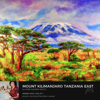 Mount Kilimanjaro Tanzania East Africa By Sher Nasser Artist